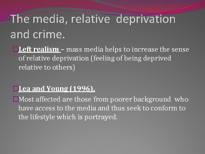 The media, relative deprivation and crime. �Left realism – mass media helps to increase