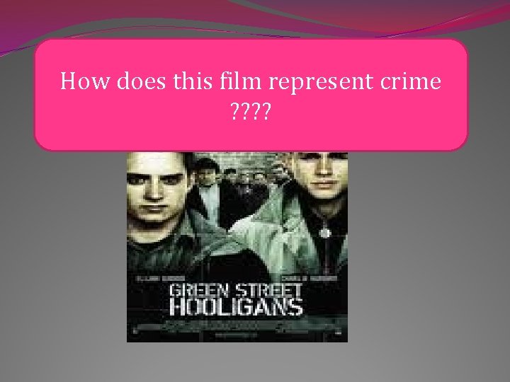 How does this film represent crime ? ? 