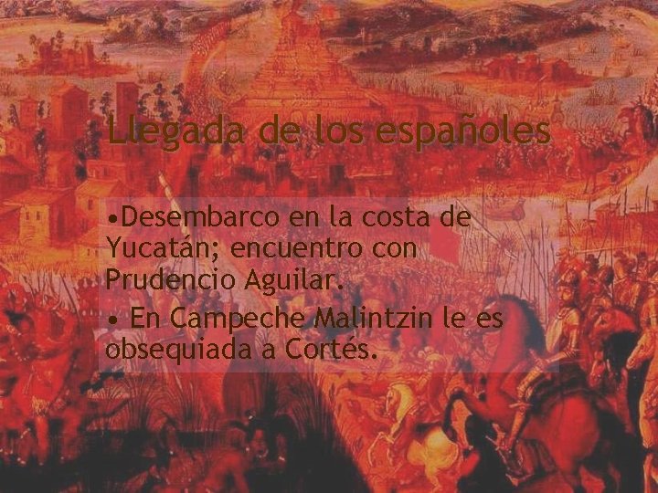 Llegada de los españoles • Desembarco en la costa de Yucatán; encuentro con Prudencio