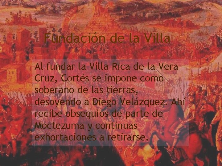 Fundación de la Villa Al fundar la Villa Rica de la Vera Cruz, Cortés