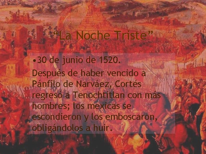 “La Noche Triste” • 30 de junio de 1520. Después de haber vencido a