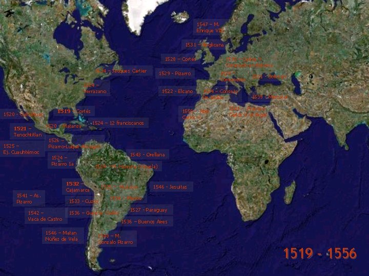 1547 – M. Enrique VIII 1531 – Anglicana 1528 – Cortés 1534 – Jacques