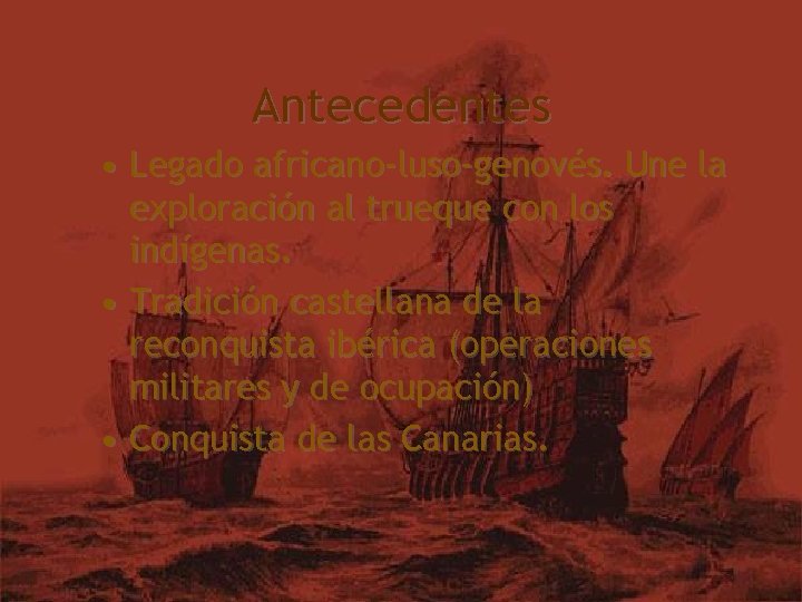 Antecedentes • Legado africano-luso-genovés. Une la exploración al trueque con los indígenas. • Tradición