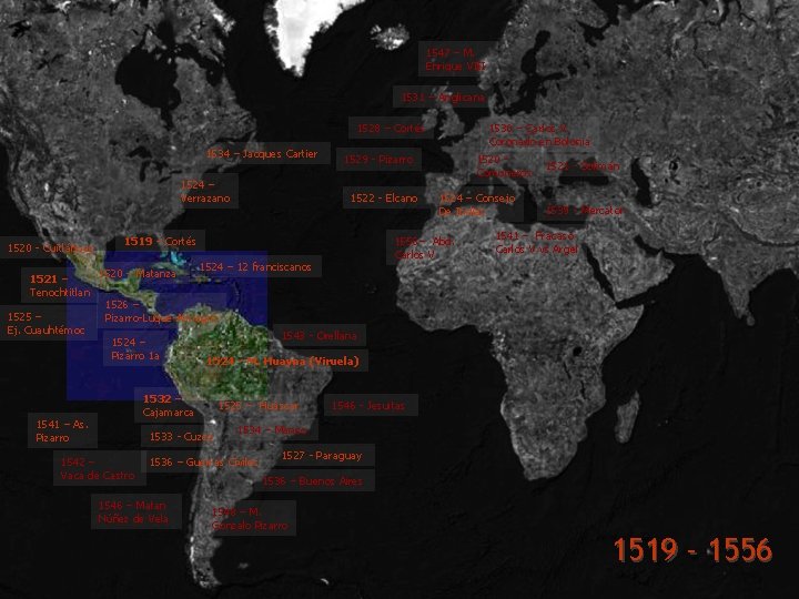 1547 – M. Enrique VIII 1531 – Anglicana 1528 – Cortés 1534 – Jacques