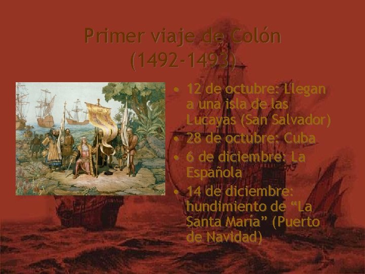 Primer viaje de Colón (1492 -1493) • 12 de octubre: Llegan a una isla