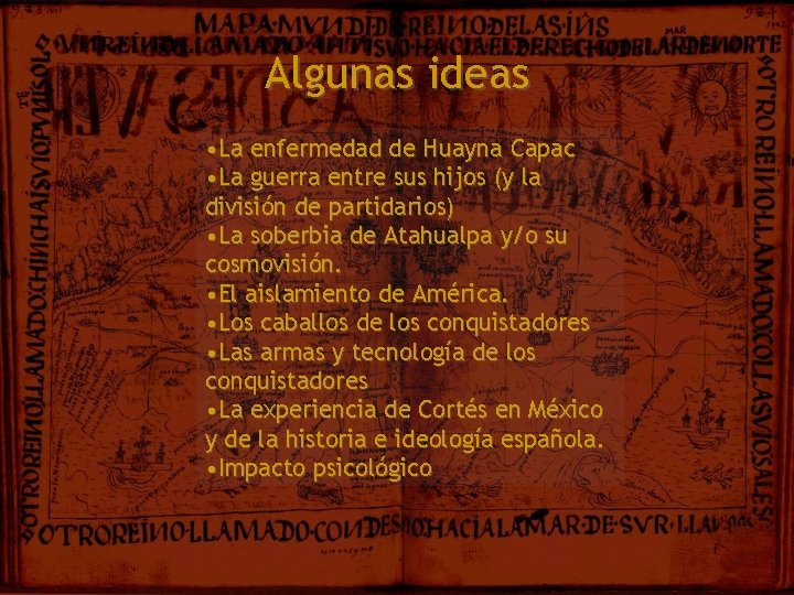 Algunas ideas • La enfermedad de Huayna Capac • La guerra entre sus hijos