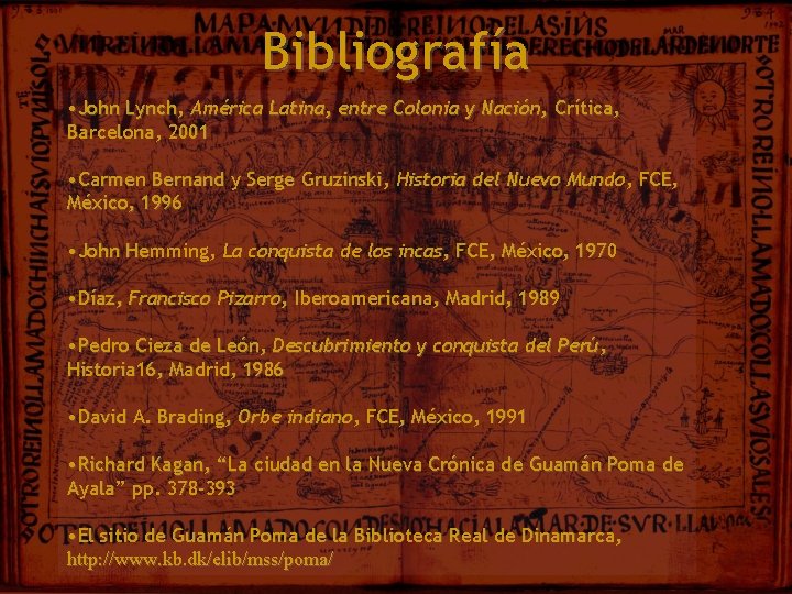 Bibliografía • John Lynch, América Latina, entre Colonia y Nación, Crítica, Barcelona, 2001 •