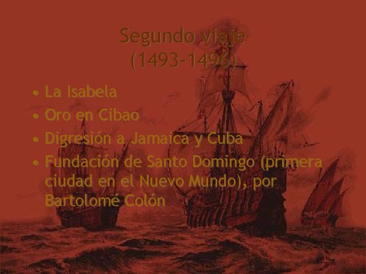 Segundo viaje (1493 -1496) • La Isabela • Oro en Cibao • Digresión a