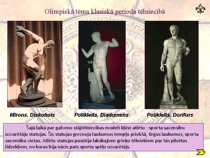 Olimpiskā tēma klasiskā perioda tēlniecībā Mīrons. Diskobols Polikleits. Diadumens Polikleits. Dorifors Šajā laikā par