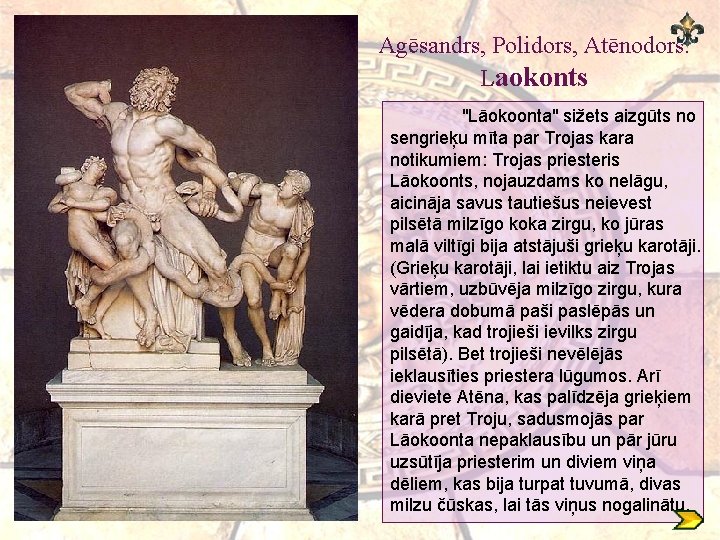 Agēsandrs, Polidors, Atēnodors. Laokonts "Lāokoonta" sižets aizgūts no sengrieķu mīta par Trojas kara notikumiem: