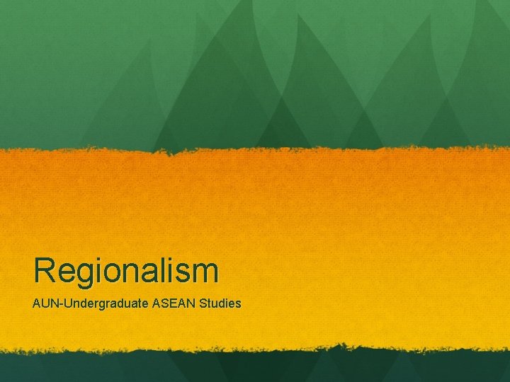 Regionalism AUN Undergraduate ASEAN Studies 