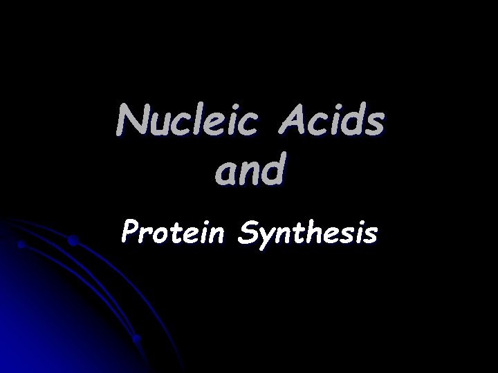 Nucleic Acids and Protein Synthesis 