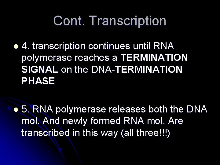 Cont. Transcription l 4. transcription continues until RNA polymerase reaches a TERMINATION SIGNAL on