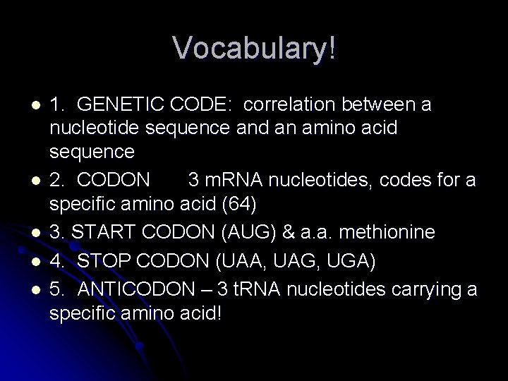 Vocabulary! l l l 1. GENETIC CODE: correlation between a nucleotide sequence and an