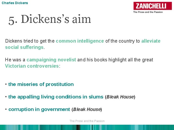 Charles Dickens 5. Dickens’s aim Dickens tried to get the common intelligence of the