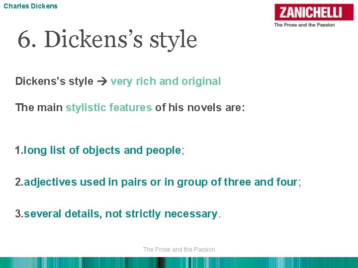 Charles Dickens 6. Dickens’s style very rich and original The main stylistic features of