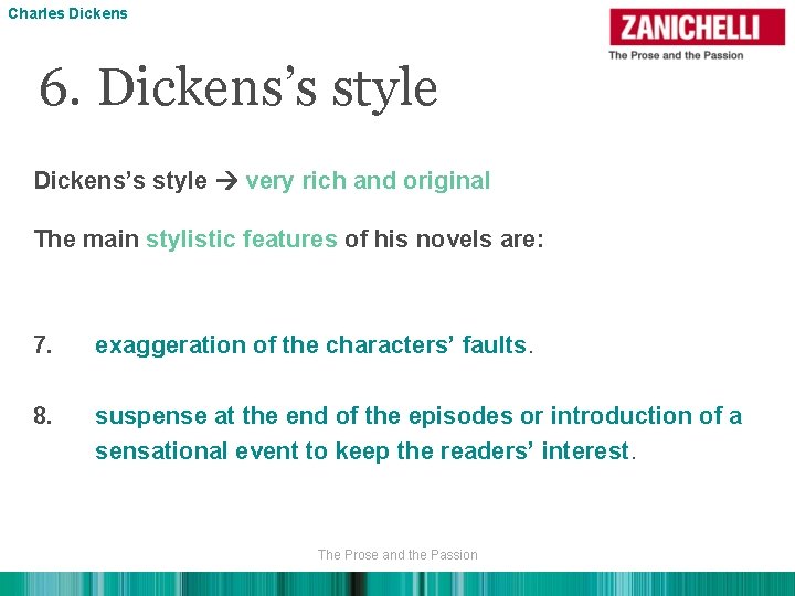 Charles Dickens 6. Dickens’s style very rich and original The main stylistic features of