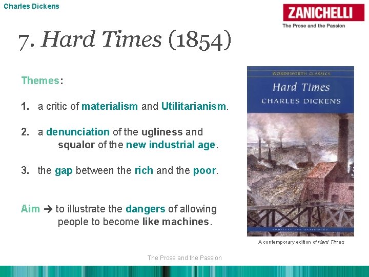 Charles Dickens 7. Hard Times (1854) Themes: 1. a critic of materialism and Utilitarianism.