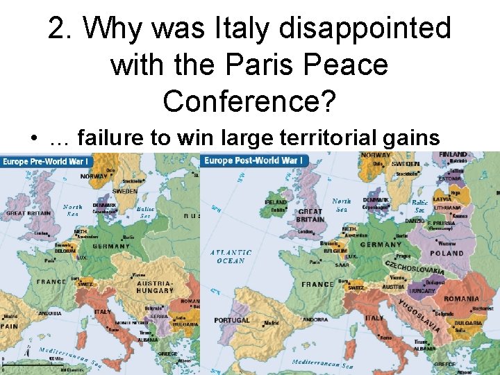 2. Why was Italy disappointed with the Paris Peace Conference? • … failure to