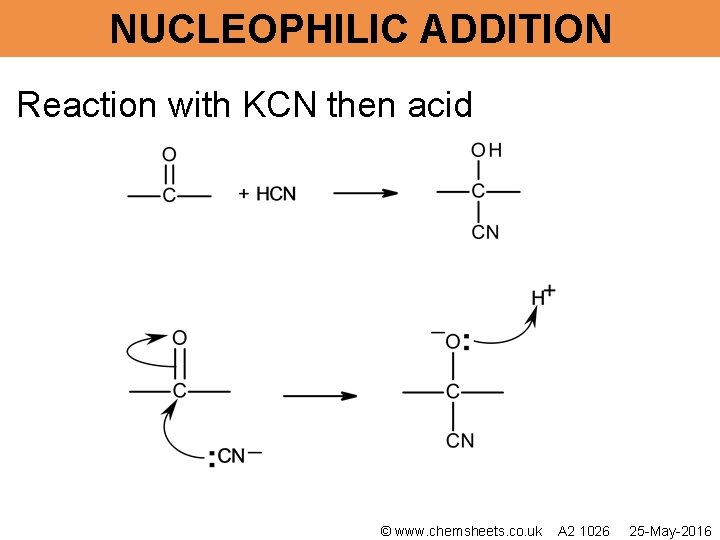 NUCLEOPHILIC ADDITION Reaction with KCN then acid © www. chemsheets. co. uk A 2