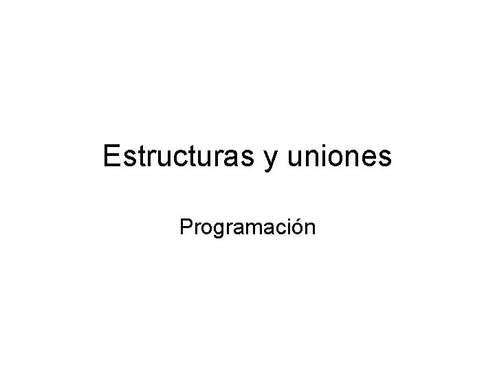 Estructuras y uniones Programación 