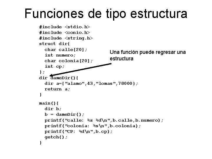 Funciones de tipo estructura #include <stdio. h> #include <conio. h> #include <string. h> struct