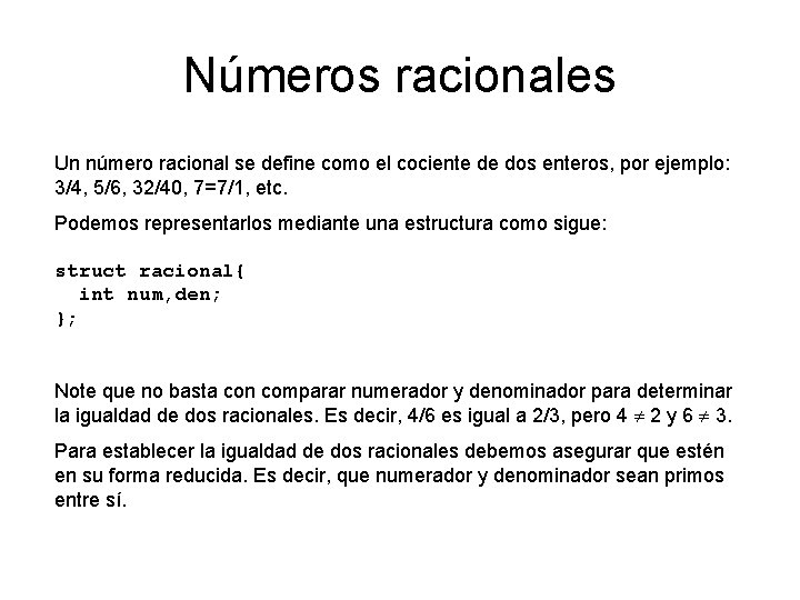Números racionales Un número racional se define como el cociente de dos enteros, por