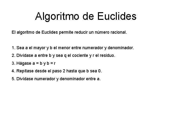 Algoritmo de Euclides El algoritmo de Euclides permite reducir un número racional. 1. Sea