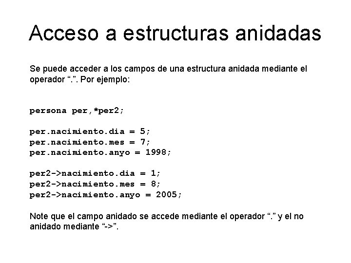 Acceso a estructuras anidadas Se puede acceder a los campos de una estructura anidada