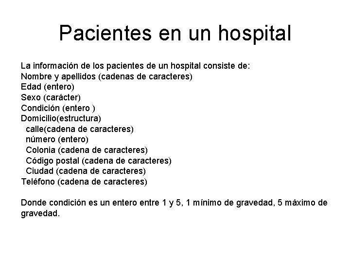 Pacientes en un hospital La información de los pacientes de un hospital consiste de: