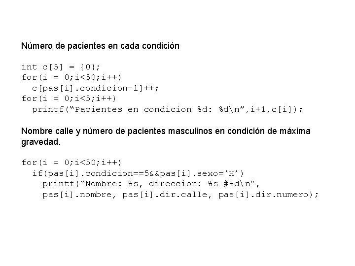 Número de pacientes en cada condición int c[5] = {0}; for(i = 0; i<50;