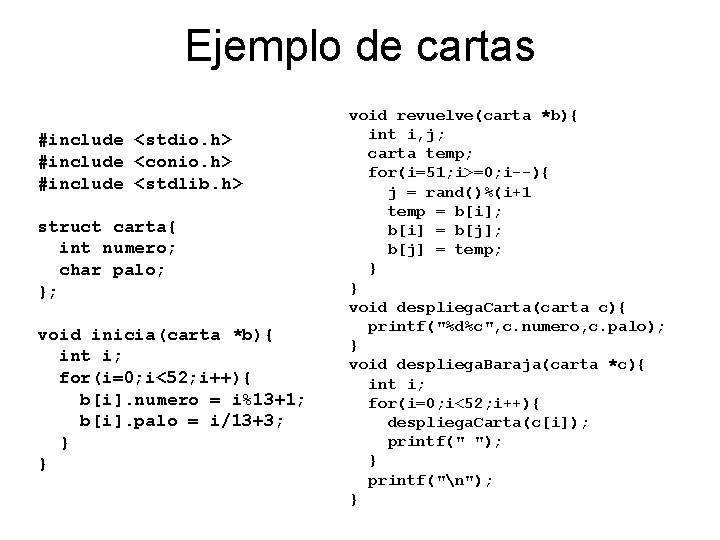 Ejemplo de cartas #include <stdio. h> #include <conio. h> #include <stdlib. h> struct carta{