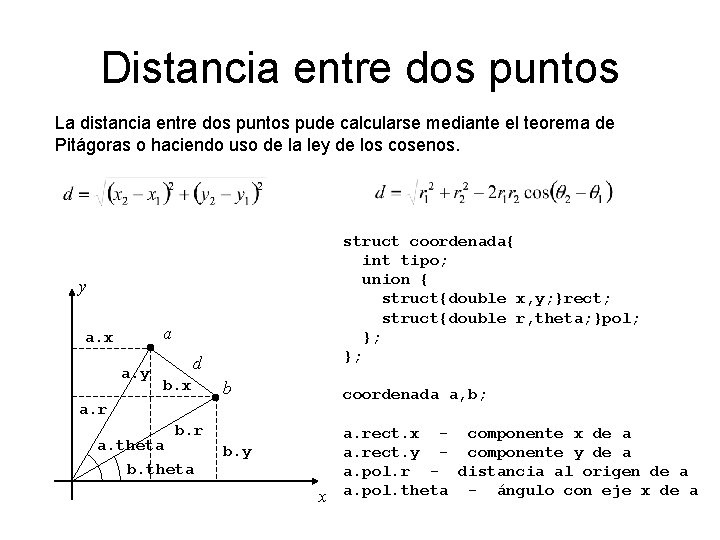 Distancia entre dos puntos La distancia entre dos puntos pude calcularse mediante el teorema
