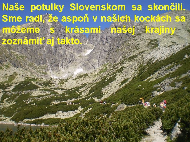 Naše potulky Slovenskom sa skončili. Sme radi, že aspoň v našich kockách sa môžeme