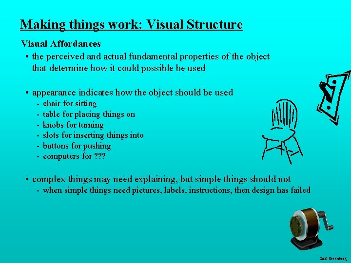 Making things work: Visual Structure Visual Affordances • the perceived and actual fundamental properties Making things work: Visual Structure Visual Affordances • the perceived and actual fundamental properties