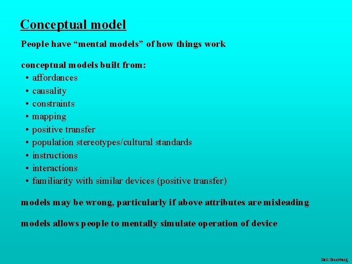 Conceptual model People have “mental models” of how things work conceptual models built from: Conceptual model People have “mental models” of how things work conceptual models built from: