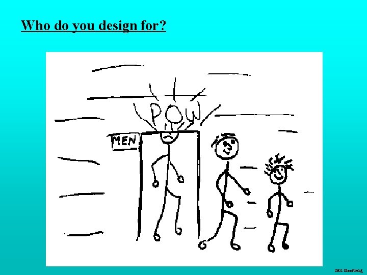 Who do you design for? Saul Greenberg Who do you design for? Saul Greenberg
