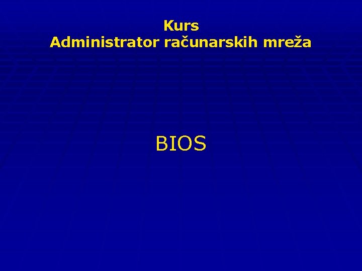 Kurs Administrator računarskih mreža BIOS 