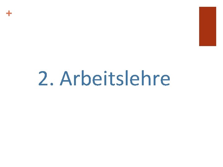 + 2. Arbeitslehre + 2. Arbeitslehre