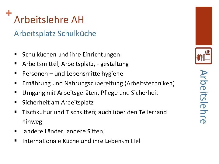 + Arbeitslehre AH Arbeitsplatz Schulküche Arbeitslehre Schulküchen und ihre Einrichtungen Arbeitsmittel, Arbeitsplatz, - gestaltung + Arbeitslehre AH Arbeitsplatz Schulküche Arbeitslehre Schulküchen und ihre Einrichtungen Arbeitsmittel, Arbeitsplatz, - gestaltung