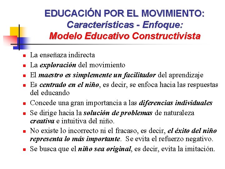 EDUCACIÓN POR EL MOVIMIENTO: Características - Enfoque: Modelo Educativo Constructivista n n n n