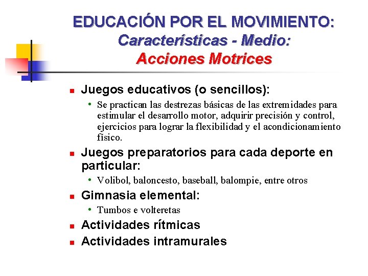 EDUCACIÓN POR EL MOVIMIENTO: Características - Medio: Acciones Motrices n Juegos educativos (o sencillos):