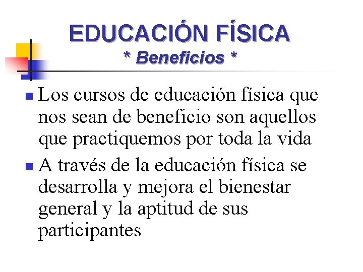 EDUCACIÓN FÍSICA * Beneficios * Los cursos de educación física que nos sean de