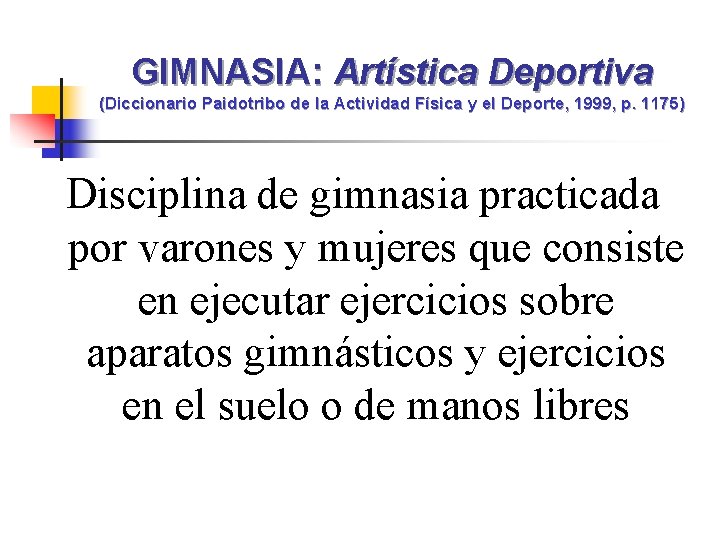 GIMNASIA: Artística Deportiva (Diccionario Paidotribo de la Actividad Física y el Deporte, 1999, p.