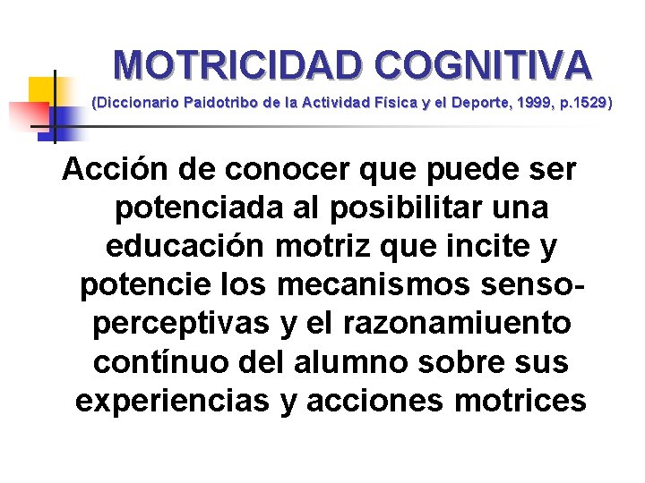 MOTRICIDAD COGNITIVA (Diccionario Paidotribo de la Actividad Física y el Deporte, 1999, p. 1529)