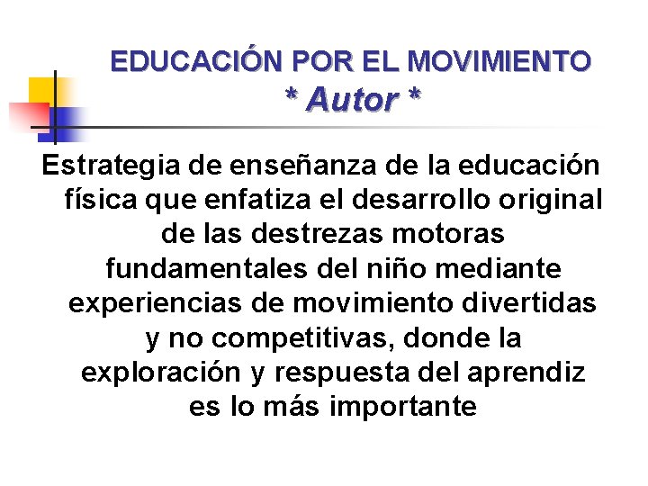 EDUCACIÓN POR EL MOVIMIENTO * Autor * Estrategia de enseñanza de la educación física