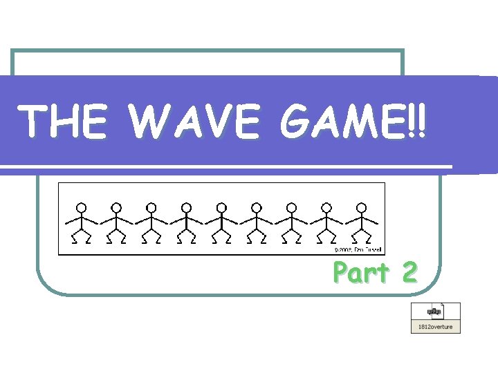 THE WAVE GAME!! Part 2 