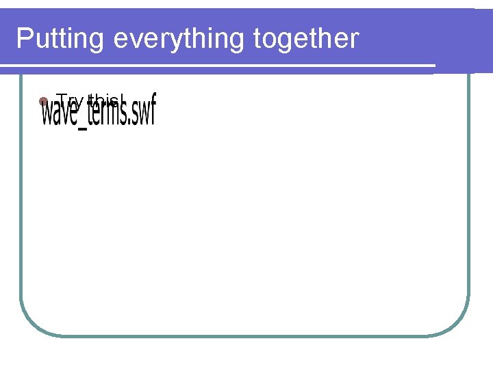 Putting everything together l Try this! 