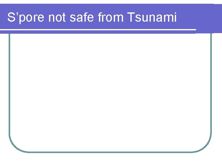 S’pore not safe from Tsunami 