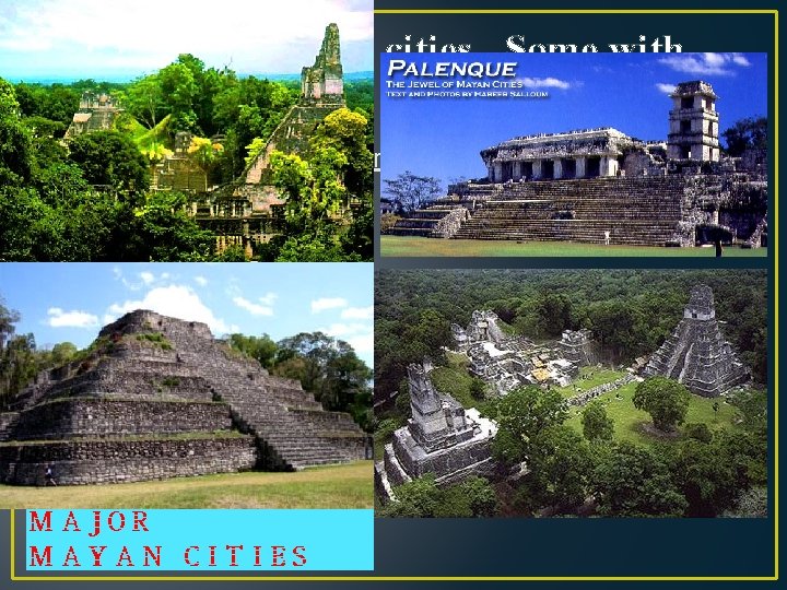 Huge cities – many cities. Some with over 40, 000 people • Great architects/skilled